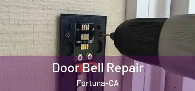  Door Bell Repair Fortuna-CA